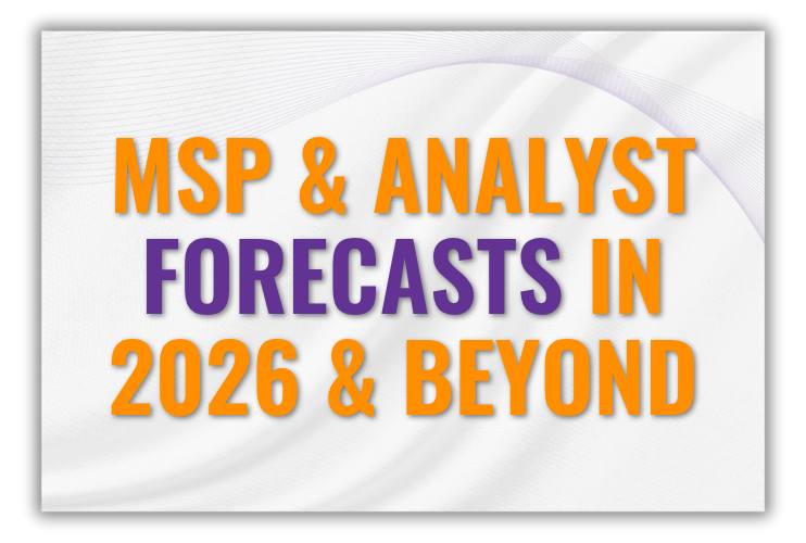 MSP & Analyst Forecasts in 2026 and beyond