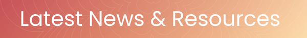 Latest News & Resources