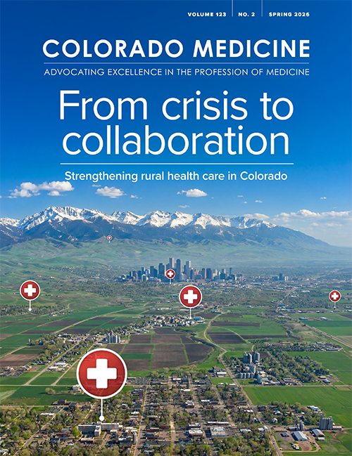 The latest issue of Colorado Medicine, featuring a cover story on strengthening rural health care in Colorado