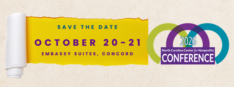 Graphic of the 2026 Conference for NC Nonprofits beside parchment that is torn open to reveal the message 'Save the date! October 20-21, 2026 at the Embassy Suites in Concord, NC.'