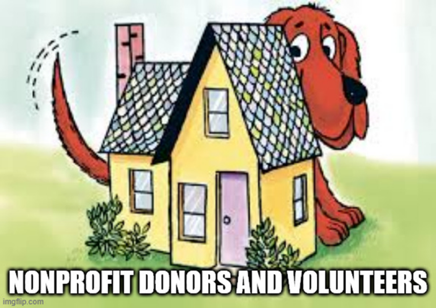 Meme of the fictional character Clifford the Big Red Dog trying to hide behind a yellow house. Text reads 'Nonprofit donors and volunteers.'