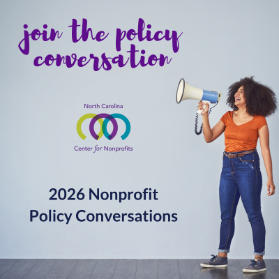 Young woman standing and speaking enthusiastically into a bullhorn. Text above and below the NC Center for Nonprofits logo reads 'Join the policy conversation. 2026 Nonprofit Policy Conversations.'