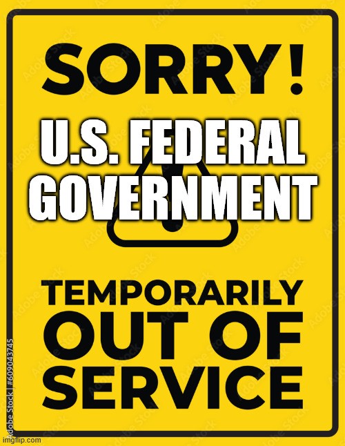 Yellow and black hazard sign. Sign reads 'Sorry! U.S. federal government temporarily out of service.'