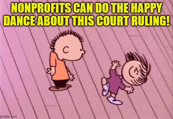 Peanuts characters dancing on a pink hardwood floor. Text reads 'Nonprofits can do the happy dance about this court ruling!'