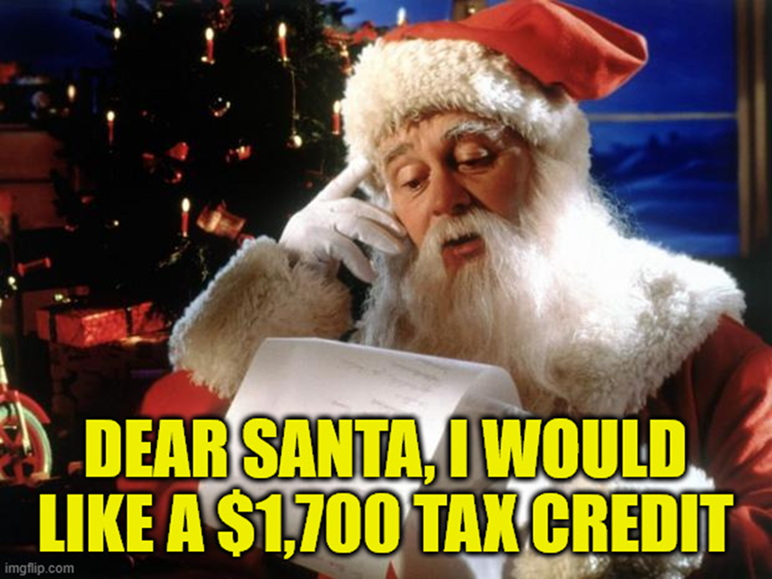 Meme of Santa reading a long white list with his hand to his temple as if in exasperation. Text reads 'Dear Santa, I would like a $1,700 tax credit.'